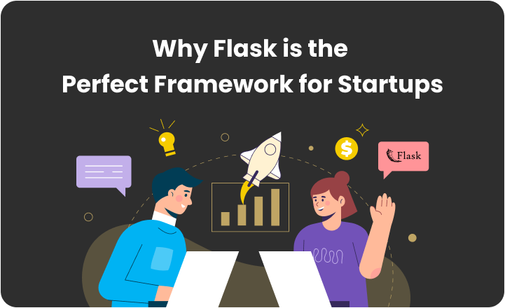 Why Flask is the Perfect Framework for Startups?